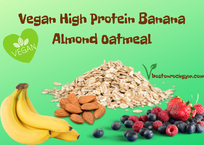 Vegan High Protein Banana Almond Oatmeal