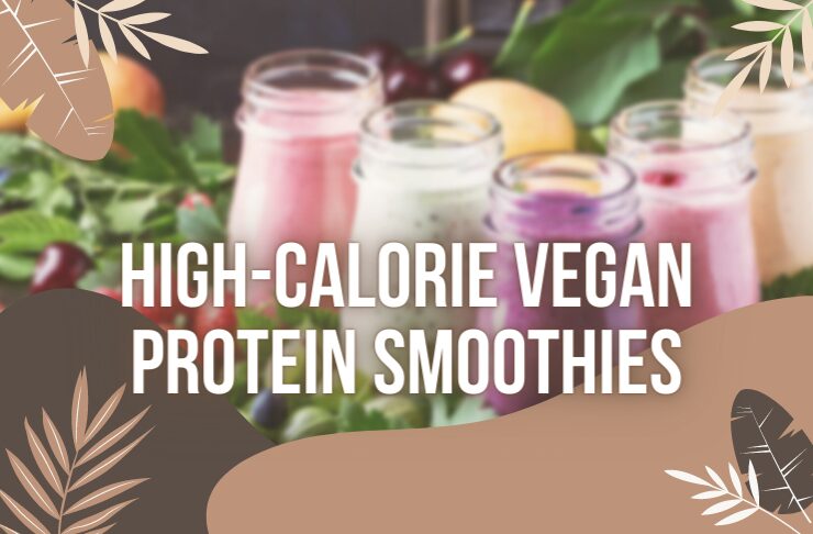 high calorie vegan protein smoothies