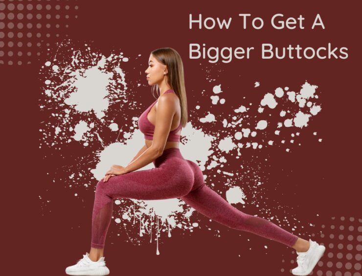 How To Get A Bigger Buttocks fast