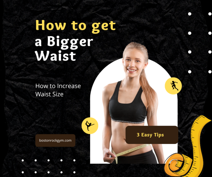 3 Easy Tips of How To Get a Bigger Waist & How to Increase Waist Size