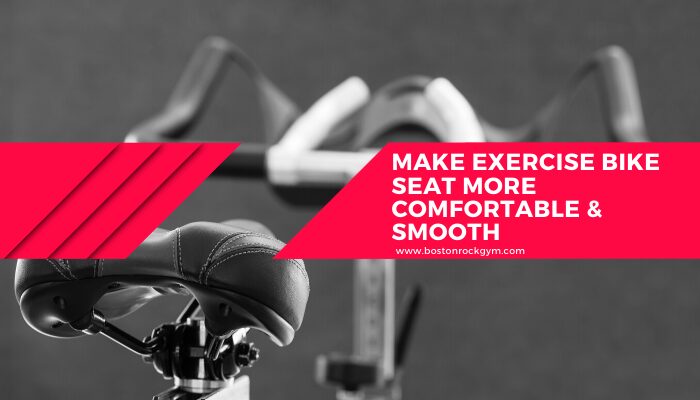 Make Exercise Bike Seat More Comfortable & Smooth