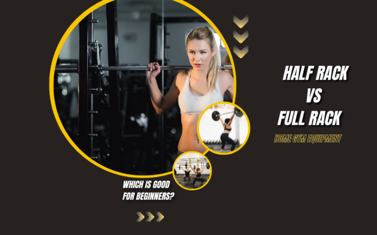 Half Rack vs Full Rack Home Gym Equipment: Which is Good For Beginners ...