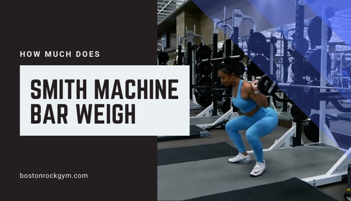 How Much Does a Smith Machine Bar Weigh