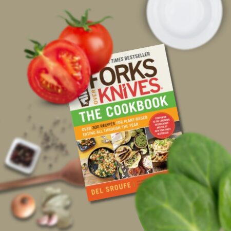 Forks Over Knivesâ€•The Cookbook