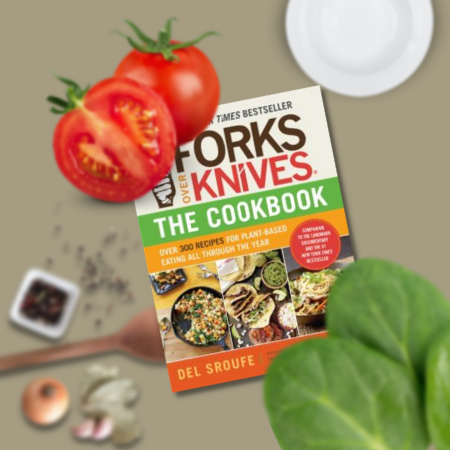 Forks Over Knivesâ€•The Cookbook