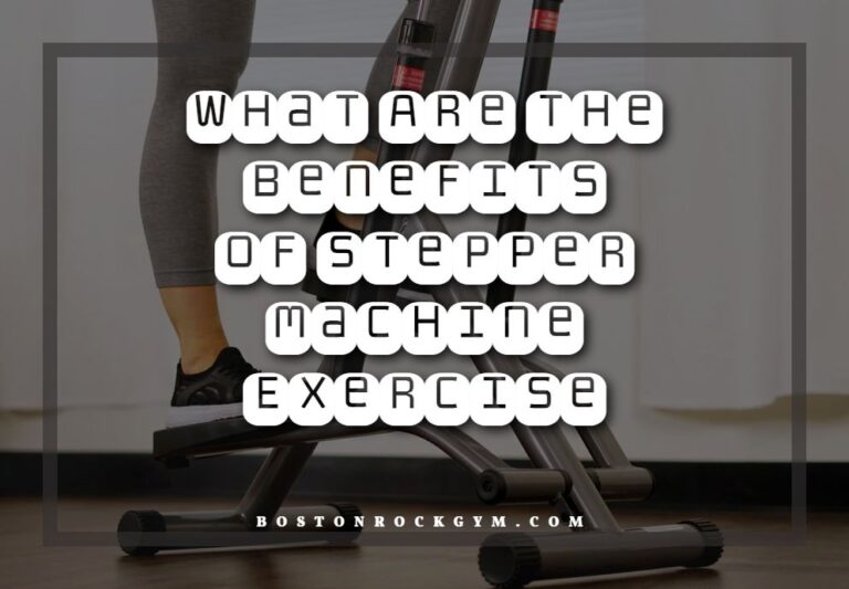 What Are The Benefits Of Stepper Machine Exercise? The Best Home