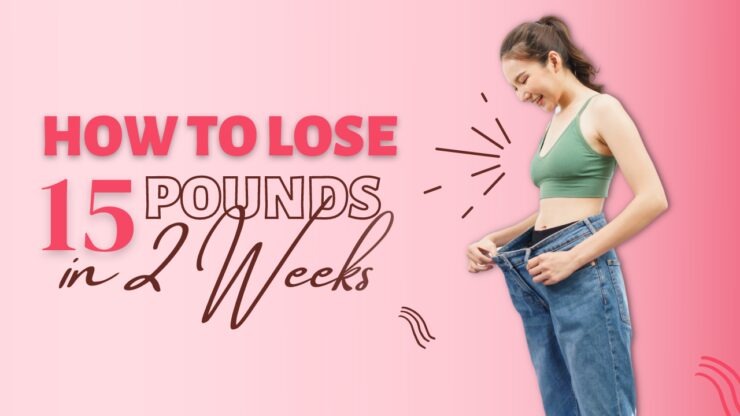 Lose 15 Pounds in 2 Weeks