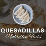 Quesadillas Nutrition Facts