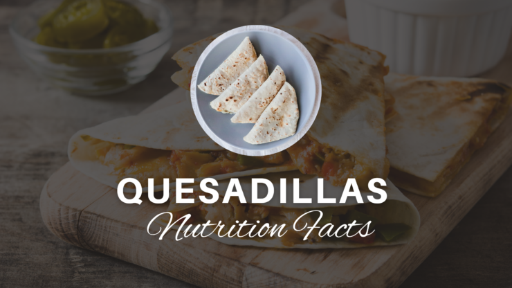 Quesadillas Nutrition Facts
