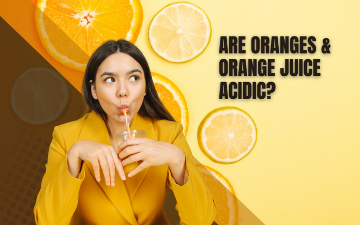 Are Oranges & Orange Juice Acidic