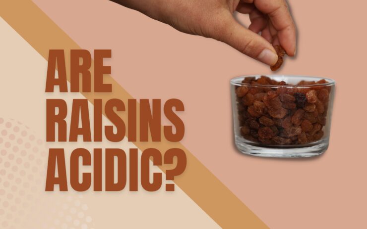 Are Raisins Acidic