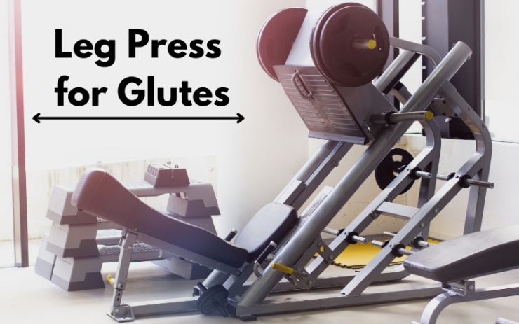 Leg Press for Glutes exercise
