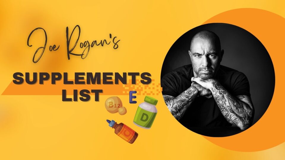Joe Rogan’s Supplements and vitamins list