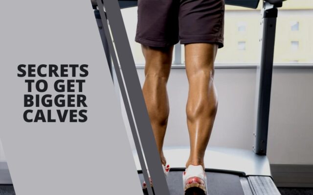 Secrets To Get Bigger Calves - Best Exercises & Workout