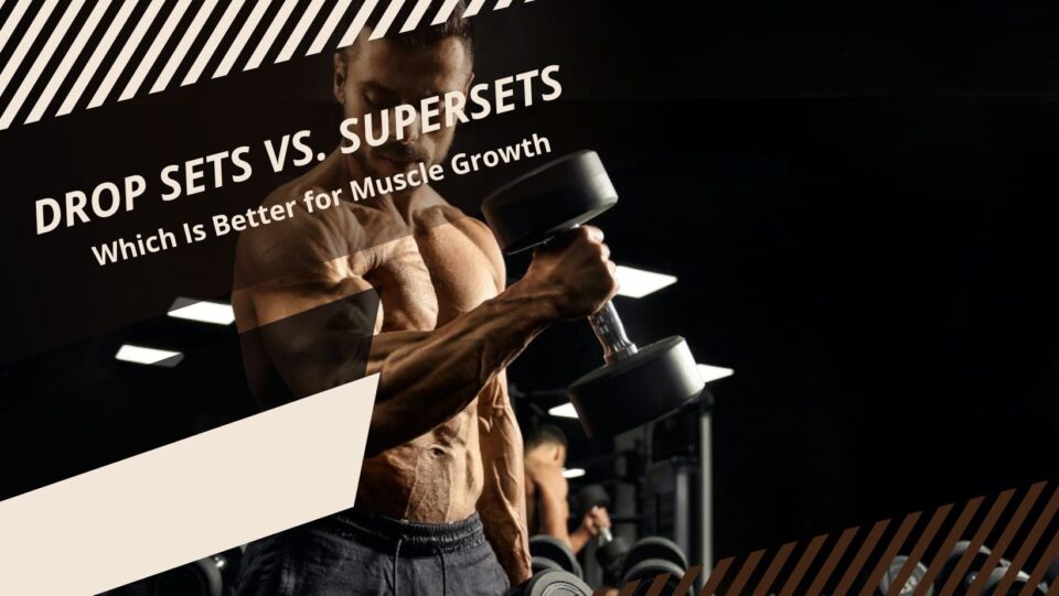 Drop sets vs supersets