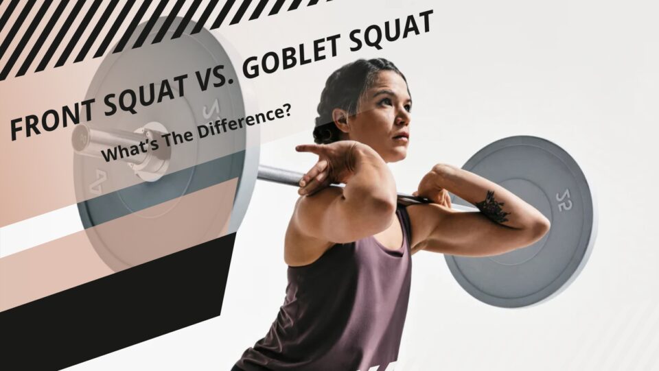 Goblet vs Front Squat