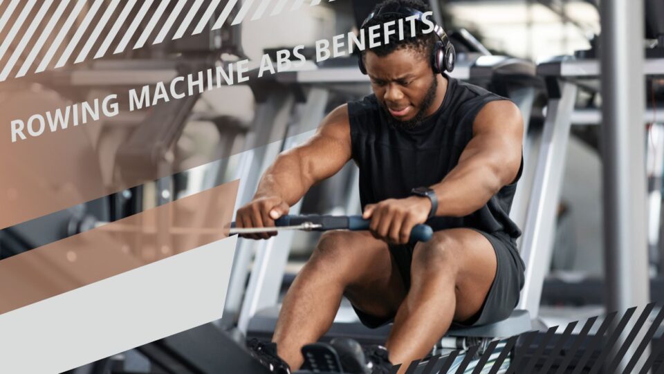 Rowing machine abs benefits
