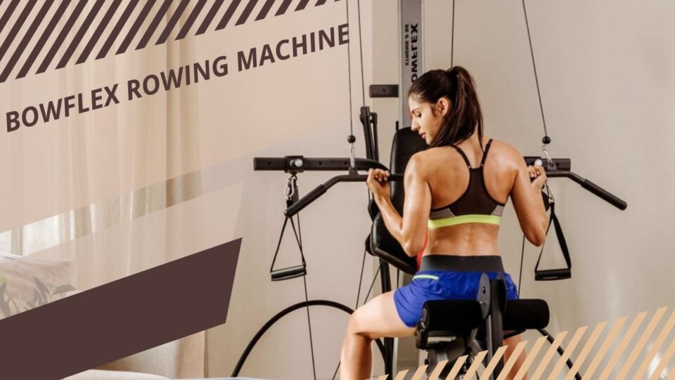 Bowflex Rowing Machine