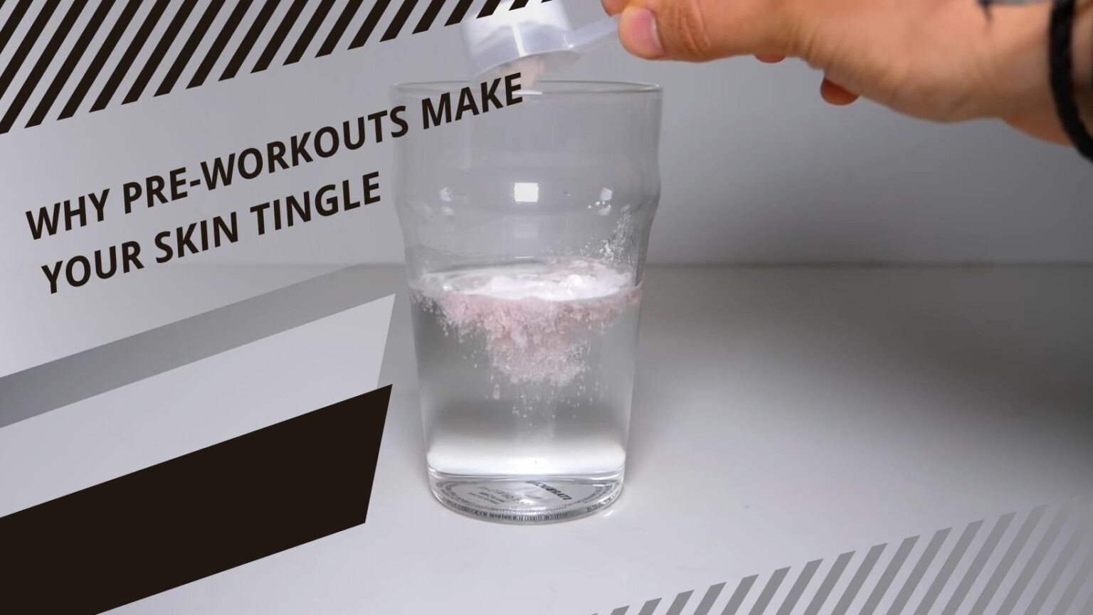 Why PreWorkouts Make Your Skin Tingle (And is it a Good Thing
